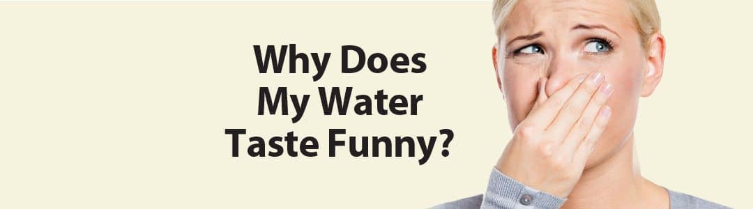 Why Does My Water Taste Funny?